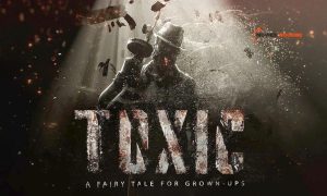 Toxic: A Fairy Tale For Grown-ups Starring Yash –Plot & Release
